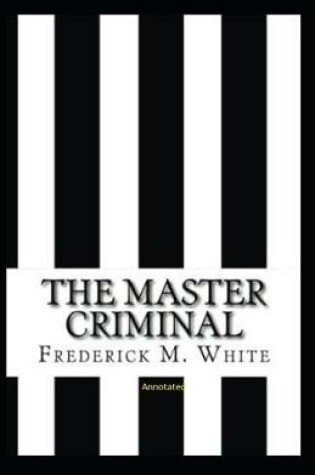 Cover of The Master Criminal Annotated