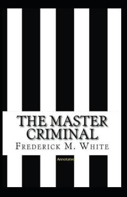 Book cover for The Master Criminal Annotated