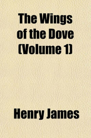 Cover of The Wings of the Dove (Volume 1)