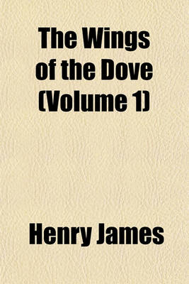 Book cover for The Wings of the Dove (Volume 1)