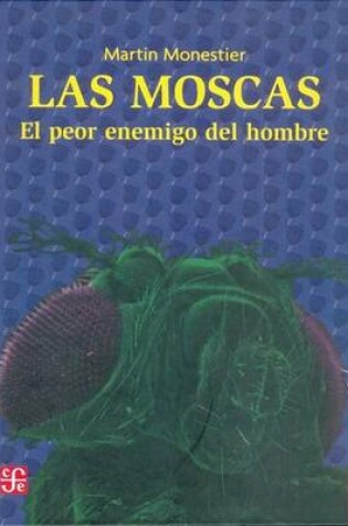 Cover of Las Moscas. El Peor Enemigo del Hombre