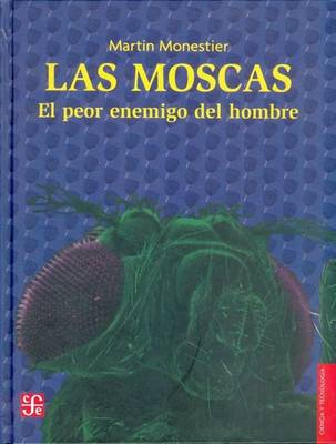 Book cover for Las Moscas. El Peor Enemigo del Hombre