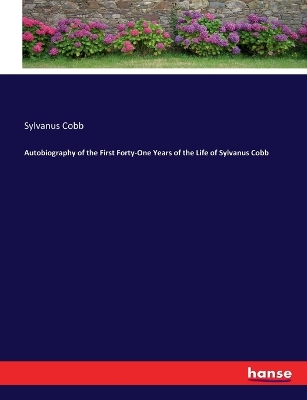 Book cover for Autobiography of the First Forty-One Years of the Life of Sylvanus Cobb
