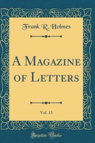 Cover of A Magazine of Letters, Vol. 13 (Classic Reprint)