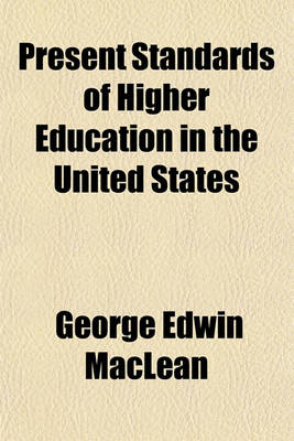 Book cover for Present Standards of Higher Education in the United States