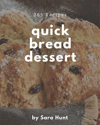 Book cover for 285 Quick Bread Dessert Recipes