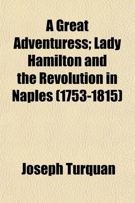 Book cover for A Great Adventuress; Lady Hamilton and the Revolution in Naples (1753-1815)