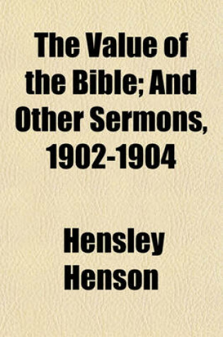 Cover of The Value of the Bible; And Other Sermons, 1902-1904