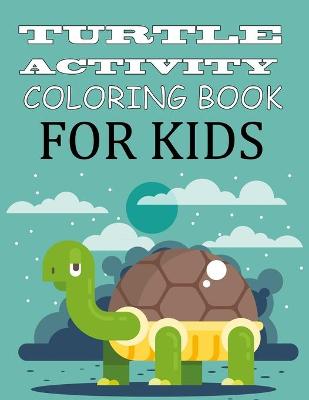 Book cover for Turtle Activity Coloring Book For Kids