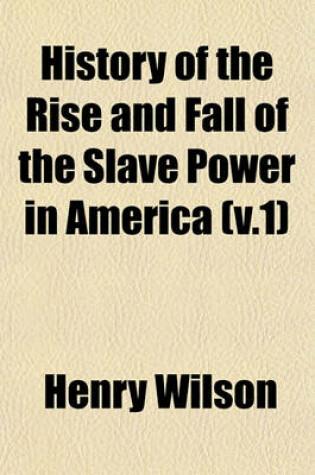 Cover of History of the Rise and Fall of the Slave Power in America Volume 3