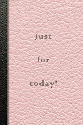 Cover of Just for Today!