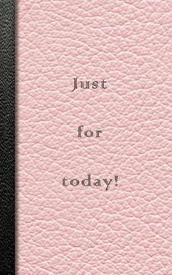 Book cover for Just for Today!