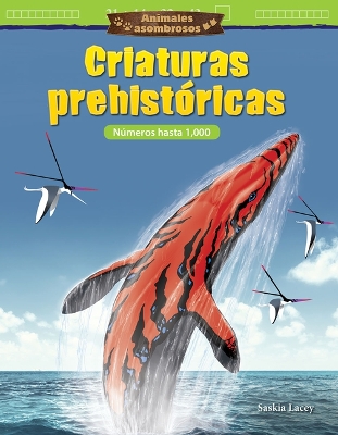 Book cover for Animales asombrosos: Criaturas prehist ricas: N meros hasta 1,000 (Amazing Animals: Prehistoric Creatures: Numbers to 1,000)