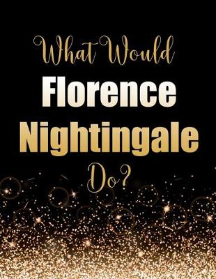 Book cover for What Would Florence Nightingale Do?