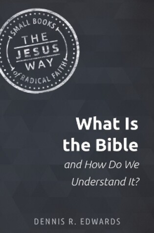 Cover of What Is the Bible and How Do We Understand It?