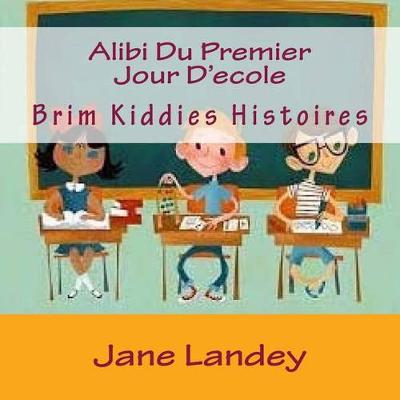 Cover of Alibi Du Premier Jour D'ecole