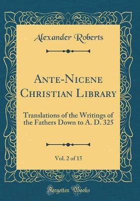 Book cover for Ante-Nicene Christian Library, Vol. 2 of 15