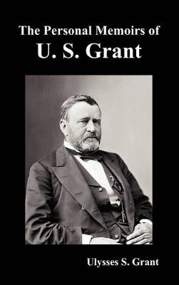 Book cover for The Personal Memoirs of U. S. Grant, Complete and Fully Illustrated