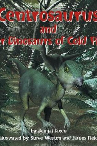 Cover of Centrosaurus and Other Dinosaurs of Cold Places