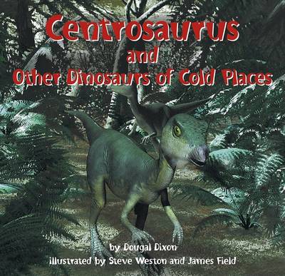 Cover of Centrosaurus and Other Dinosaurs of Cold Places