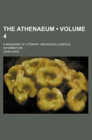 Cover of The Athenaeum (Volume 4); A Magazine of Literary and Miscellaneous Information