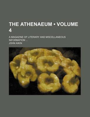 Book cover for The Athenaeum (Volume 4); A Magazine of Literary and Miscellaneous Information