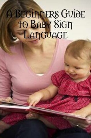 Cover of A Beginners Guide to Baby Sign Language