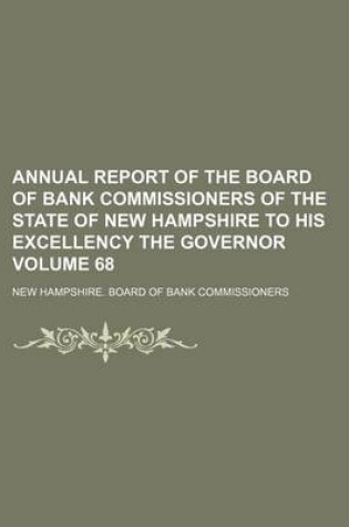 Cover of Annual Report of the Board of Bank Commissioners of the State of New Hampshire to His Excellency the Governor Volume 68