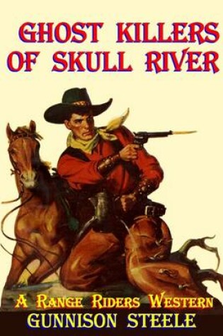 Cover of Ghost Killers of Skull River: A Ranger Riders Western