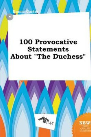 Cover of 100 Provocative Statements about the Duchess