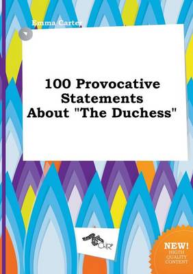 Book cover for 100 Provocative Statements about the Duchess