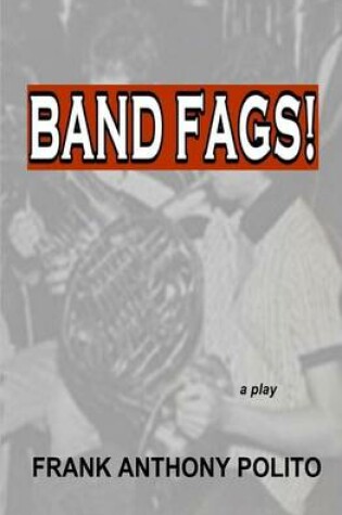 Cover of Band Fags! - A Play