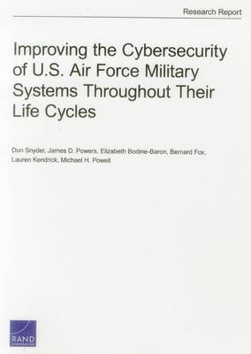 Book cover for Improving the Cybersecurity of U.S. Air Force Military Systems Throughout Their Life Cycles