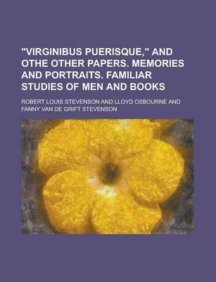 Book cover for Virginibus Puerisque, and Othe Other Papers. Memories and Portraits. Familiar Studies of Men and Books