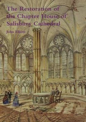 Book cover for The Restoration of the Chapter House of Salisbury Cathedral