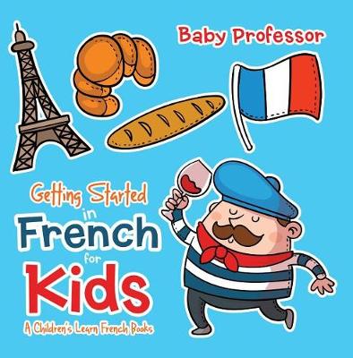 Book cover for Getting Started in French for Kids a Children's Learn French Books