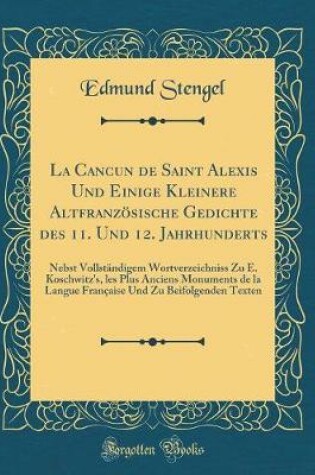 Cover of La Cancun de Saint Alexis Und Einige Kleinere Altfranzösische Gedichte Des 11. Und 12. Jahrhunderts