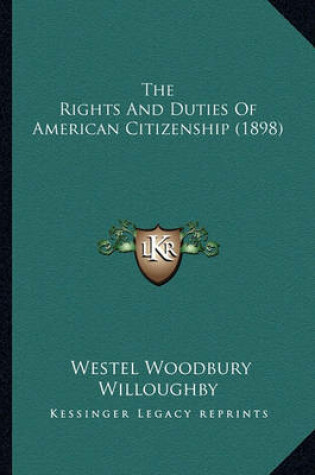 Cover of The Rights and Duties of American Citizenship (1898)