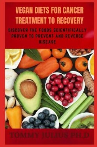 Cover of Vegan Diets For Cancer Treatment to Recovery