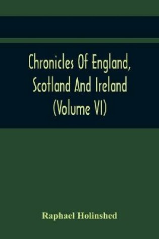 Cover of Chronicles Of England, Scotland And Ireland (Volume Vi)