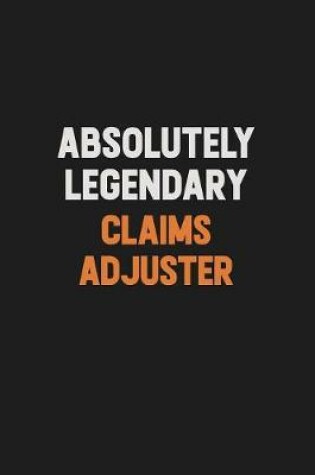 Cover of Absolutely Legendary Claims Adjuster