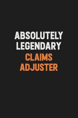 Book cover for Absolutely Legendary Claims Adjuster