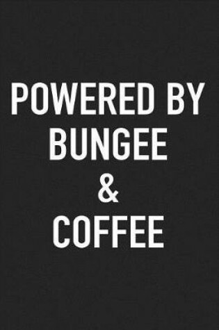 Cover of Powered by Bungee and Coffee