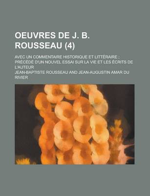 Book cover for Oeuvres de J. B. Rousseau (4); Avec Un Commentaire Historique Et Litteraire Precede D'Un Nouvel Essai Sur La Vie Et Les Ecrits de L'Auteur