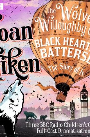 Cover of The Wolves of Willoughby Chase, Black Hearts in Battersea & The Story of Is