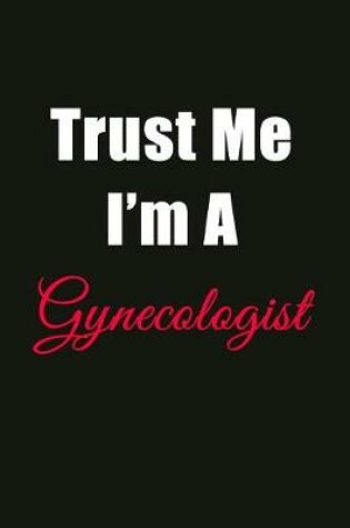 Cover of Trust Me I'm a Gynecologist