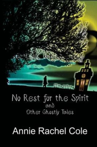 Cover of No Rest for the Spirit and Other Ghostly Tales