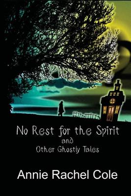 Book cover for No Rest for the Spirit and Other Ghostly Tales