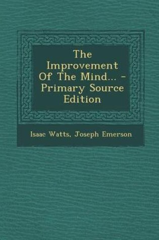 Cover of The Improvement of the Mind... - Primary Source Edition