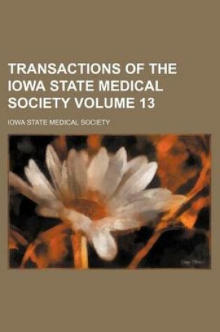 Cover of Transactions of the Iowa State Medical Society Volume 13